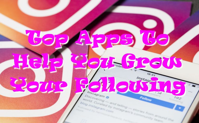 Top Apps To Help You Grow Your Following